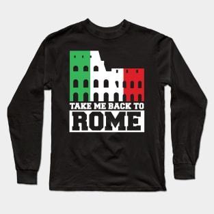 Take me back to Rome Long Sleeve T-Shirt